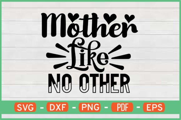 Mother Like No Other Graphics for Crafts